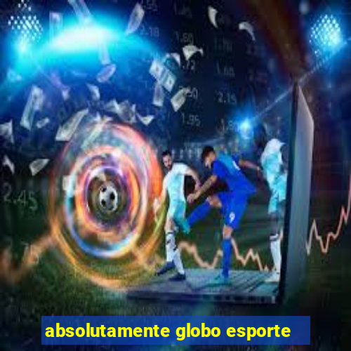 absolutamente globo esporte